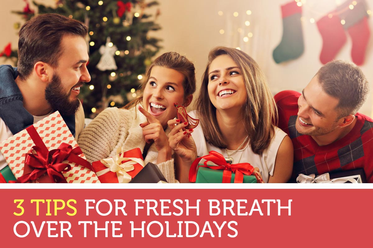 3 Tips for Fresh Breath Over the Holidays