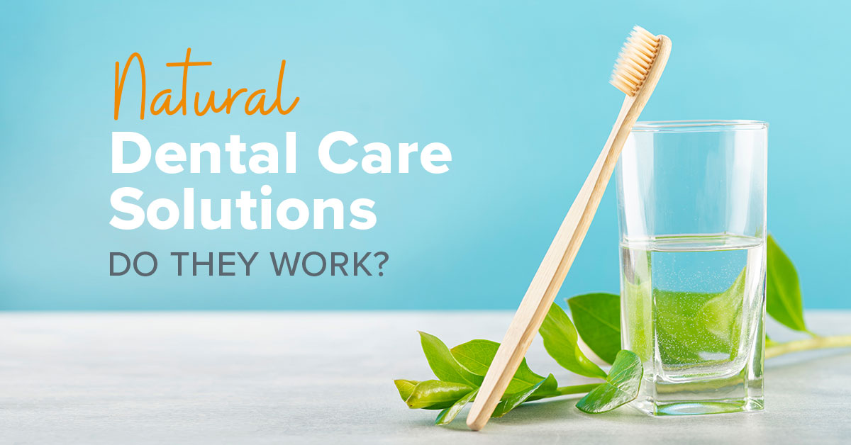 Natural Dental Care Solutions - Do They Work?