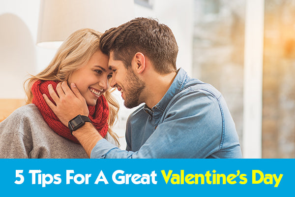 5 Tips For A Great Valentine’s Day