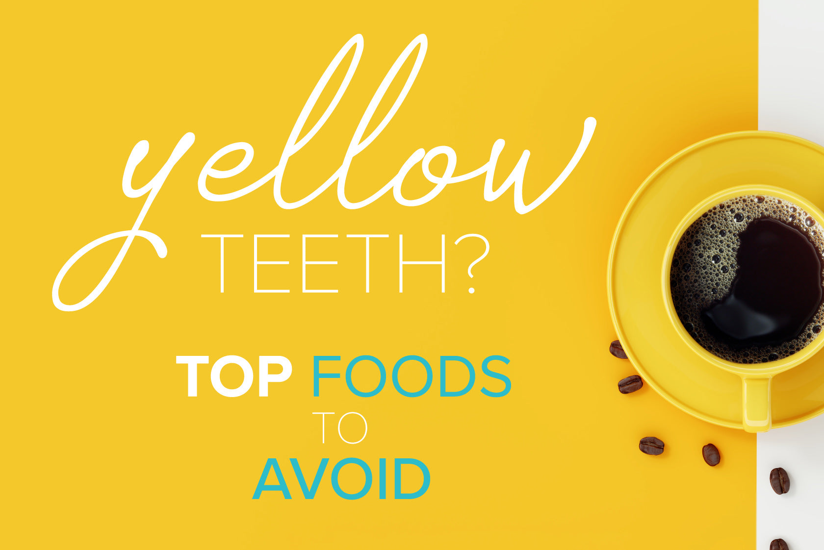 Oxyfresh - Yellow Teeth Top Foods To Avoid