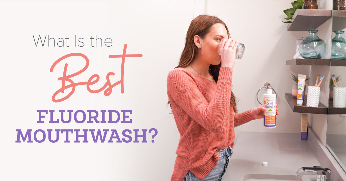 What is the best mouthwash to use with fluoride?
