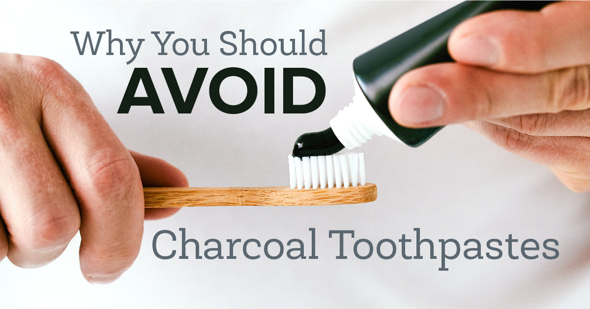 Why You Should Avoid Charcoal Toothpastes