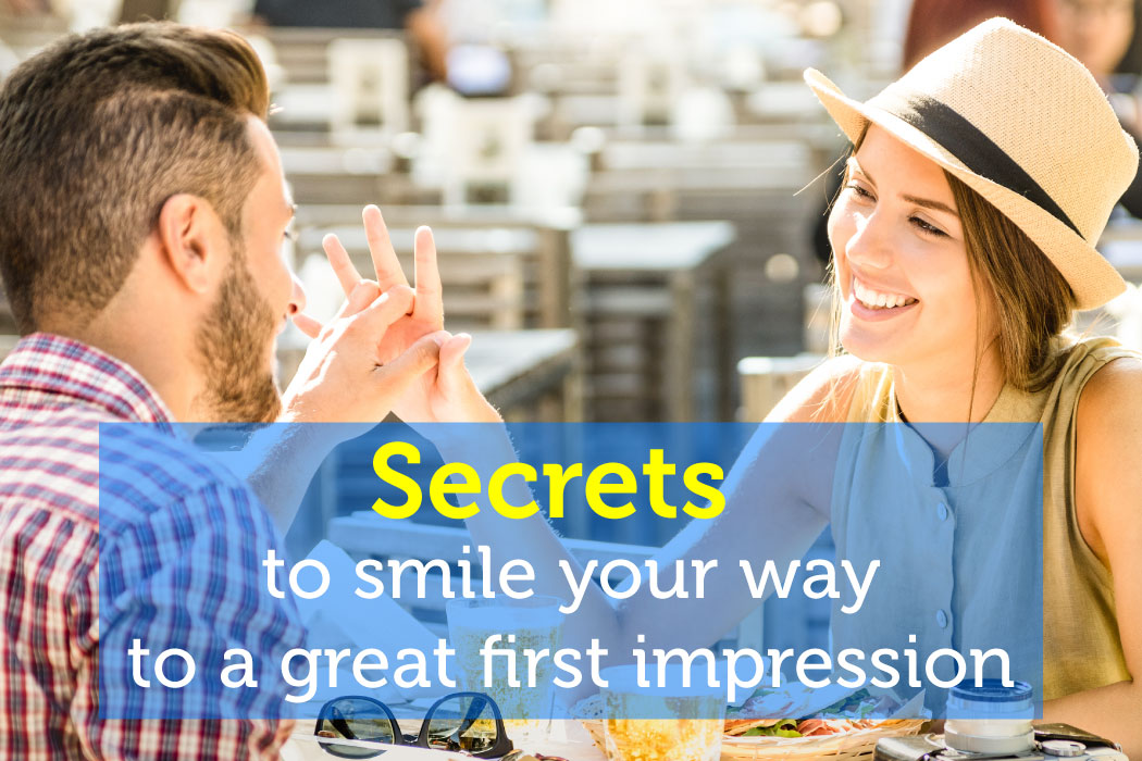 Secrets to Smile Your Way to a Great First Impression