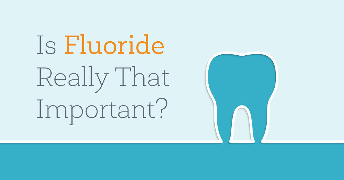 Is Fluoride Really That Important?