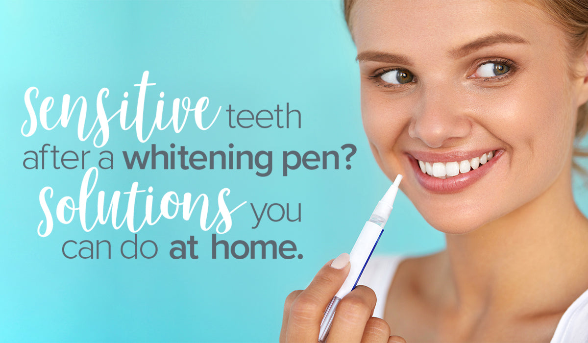 Sensitive Teeth After Whitening Pen? Solutions You Can Do at Home