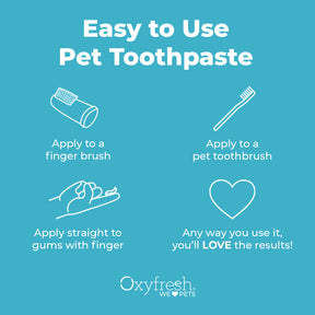 oxyfresh pet dental gel toothpaste graphic that says "Easy to use pet toothpaste. Apply to a finger brush. apply to a pet toothbrush. apply straight to bums with finger. any way you use it, you'll love the results. "