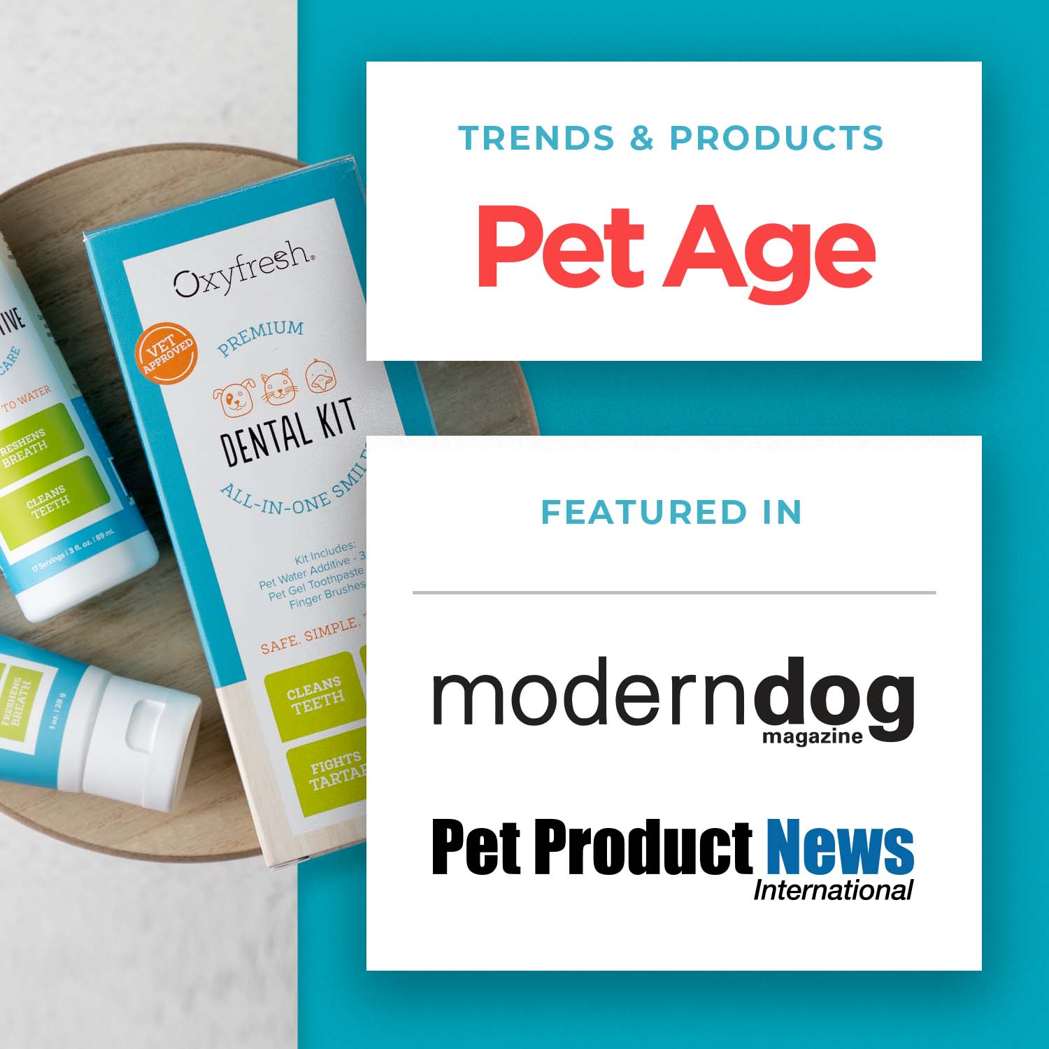 oxyfresh-pet-dental-kit-trends-and-products-in-PetAge-and-featured-in-moderndog-magazine-and-pet-product-news-international